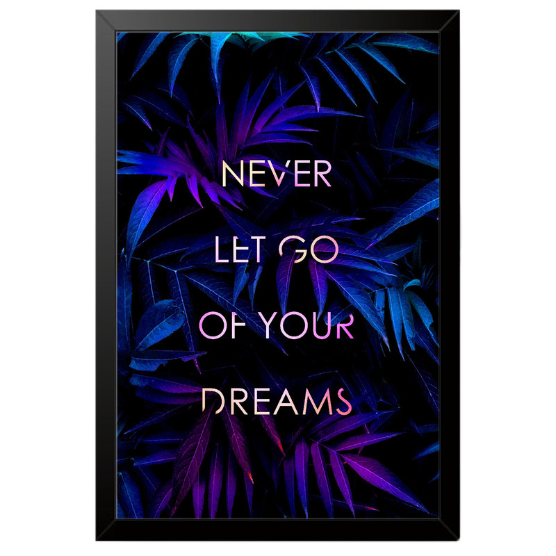 تابلو بکلیت طرح انگیزشی هرگز از رویاهایت دست نکش Never Let Go of Your Dreams مدل B-po2080 فریم مشکی